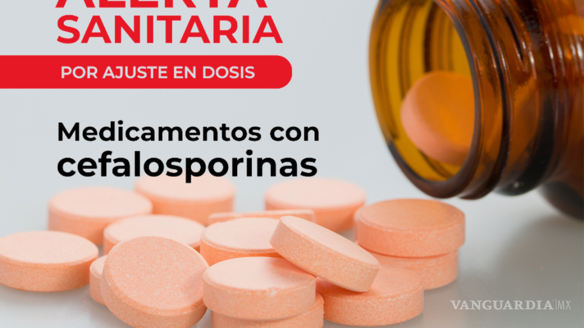 Cofepris alerta sobre medicamentos con cefalosporinas; puede causar convulsiones, y alteraciones sistema nervioso