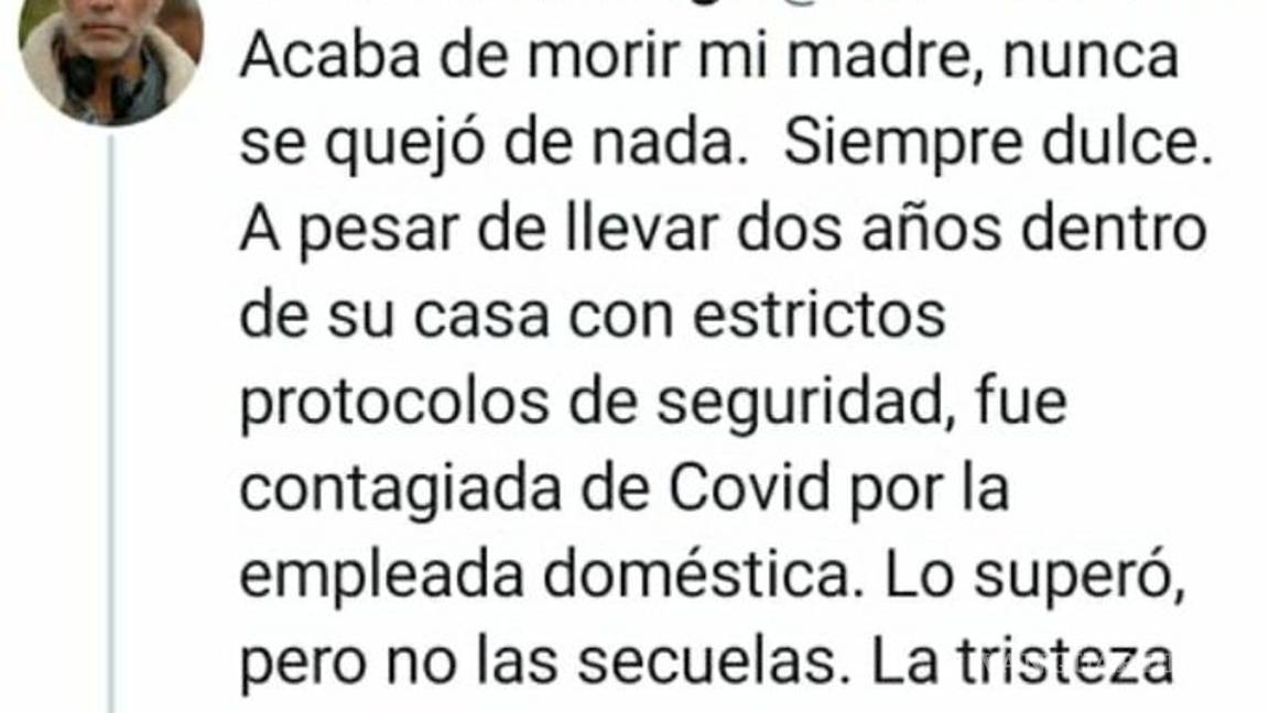 $!Fallece madre de Guillermo Arriaga por COVID-19, acusa a empleada doméstica