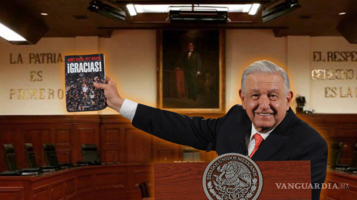 López Obrador denuncia ‘chicanadas pseudo legales’ de ministros de la SCJN en su libro ‘¡Gracias!’