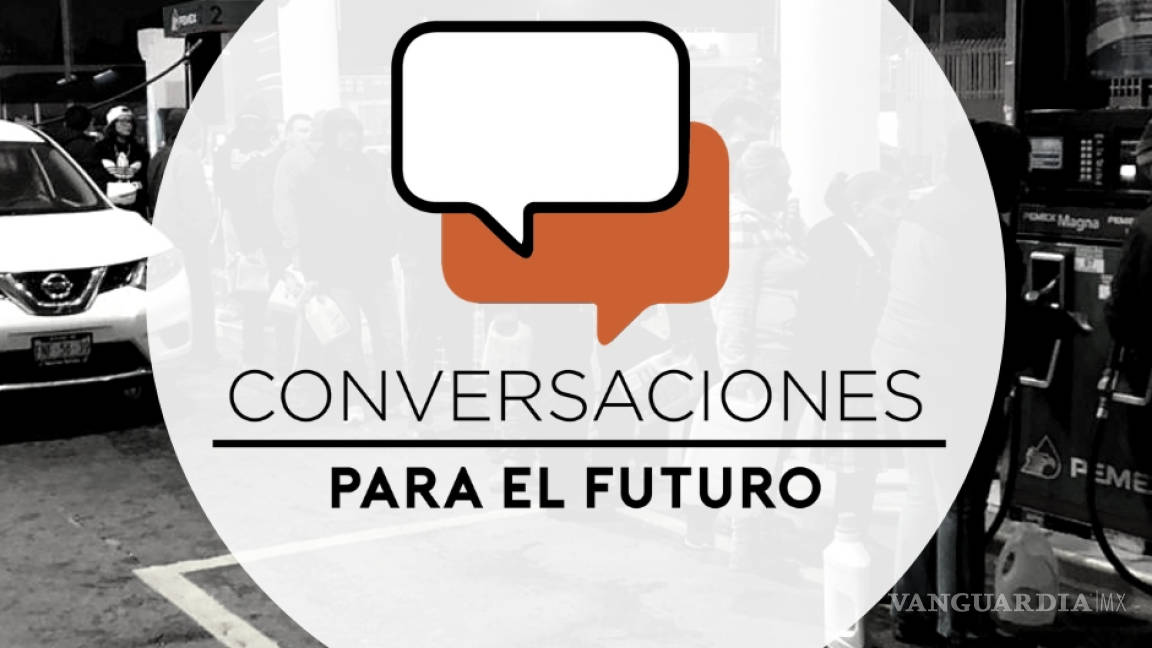 ¿Sufriste por el desabasto de gasolina? VANGUARDIA presenta: ‘Conversaciones para el futuro’, espacio de análisis de Coahuila y México