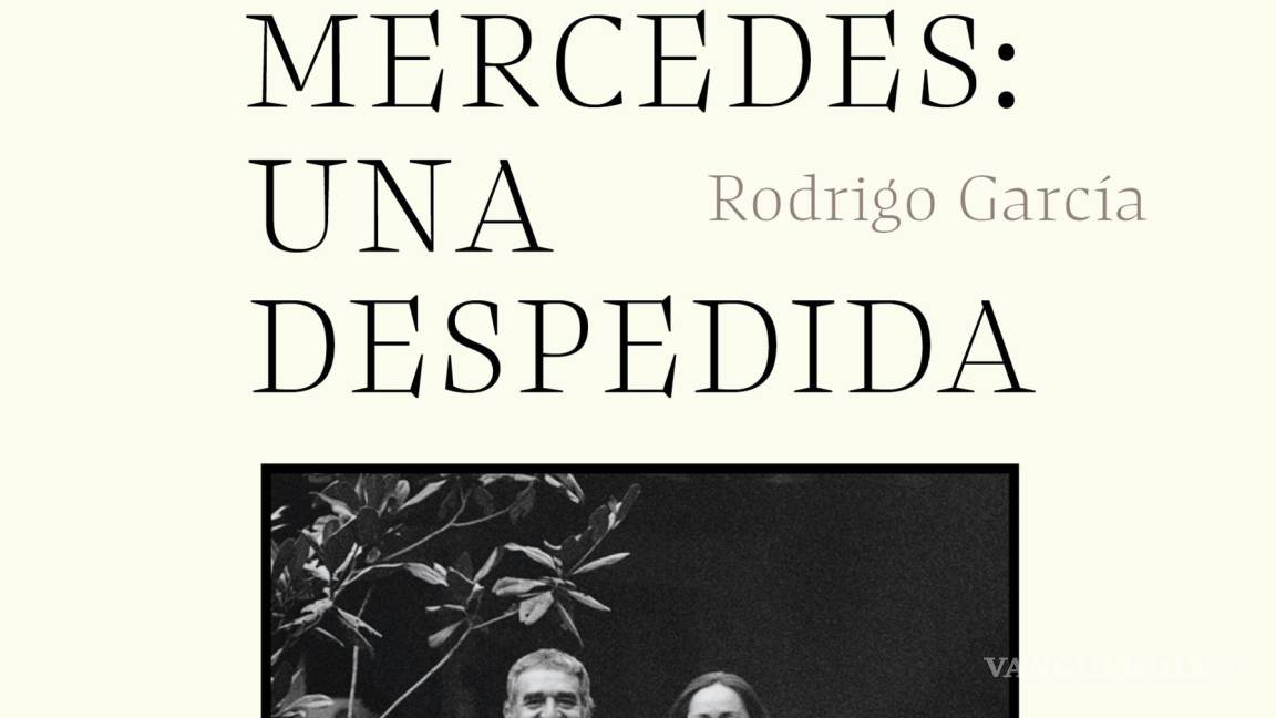 En “Gabo y Mercedes: Una despedida” Rodrigo García comparte secretos del adiós a García Márquez