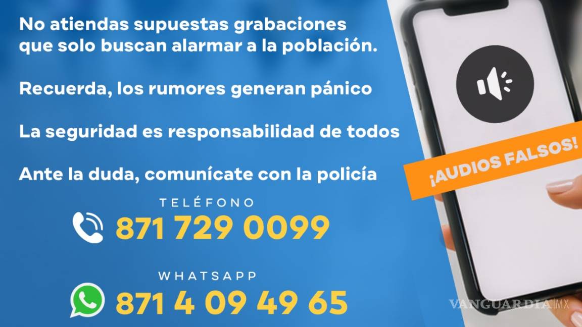 Policía de Torreón pide a la población no hacer caso de audios falsos que buscan generar pánico