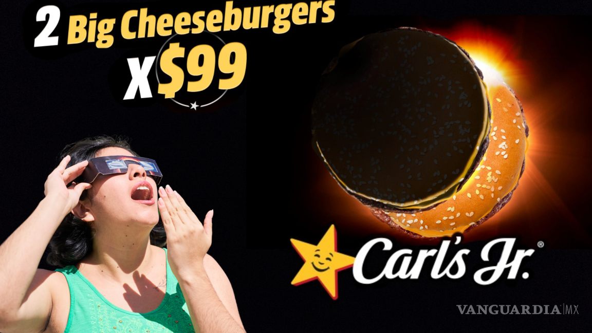 ¿Eclipse y antojo? Carl’s Jr lanza promo de 2 hamburguesas por 99 pesos en estas sucursales