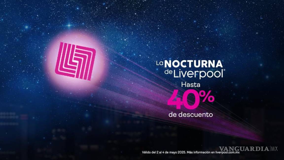 $!Venta Nocturna de Liverpool: los mejores descuentos que encontrarás del 2 al 4 de mayo, por departamento