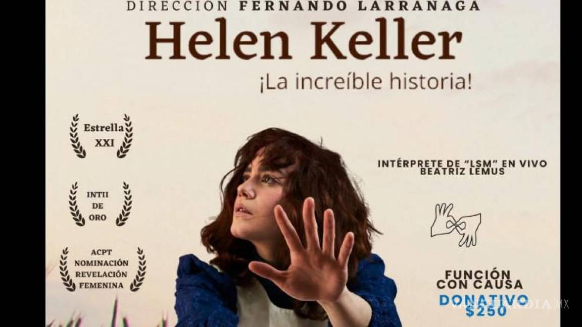 Saltillo: invitan a disfrutar la obra ‘Helen Keller’, para conmemorar el Día de las Personas Sordas y con Discapacidad