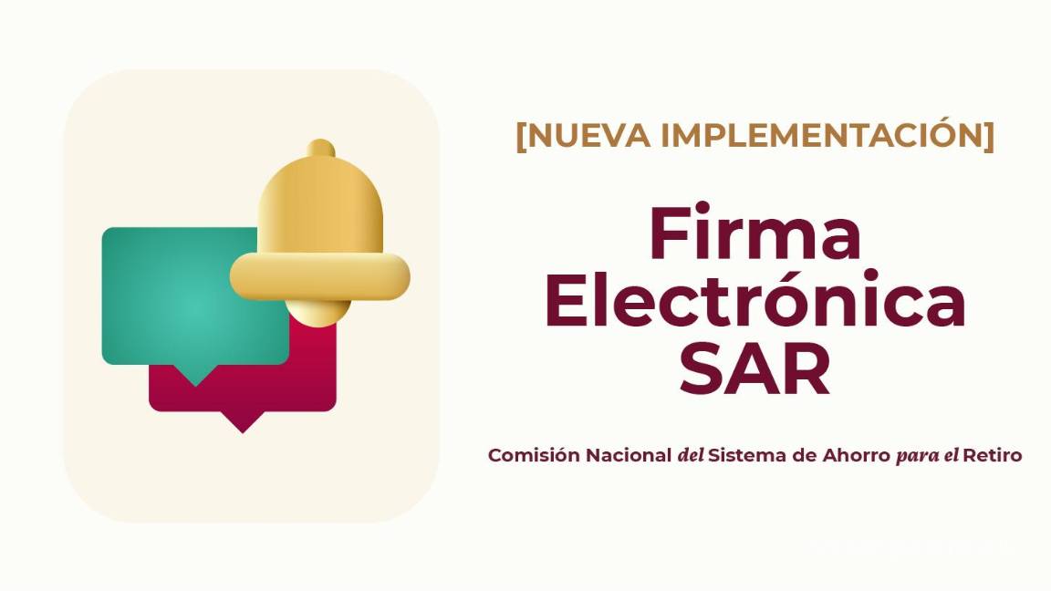 $!Como medida de seguridad para proteger la información de tu Cuenta Afore y tus recursos, se creó la Firma Electrónica SAR