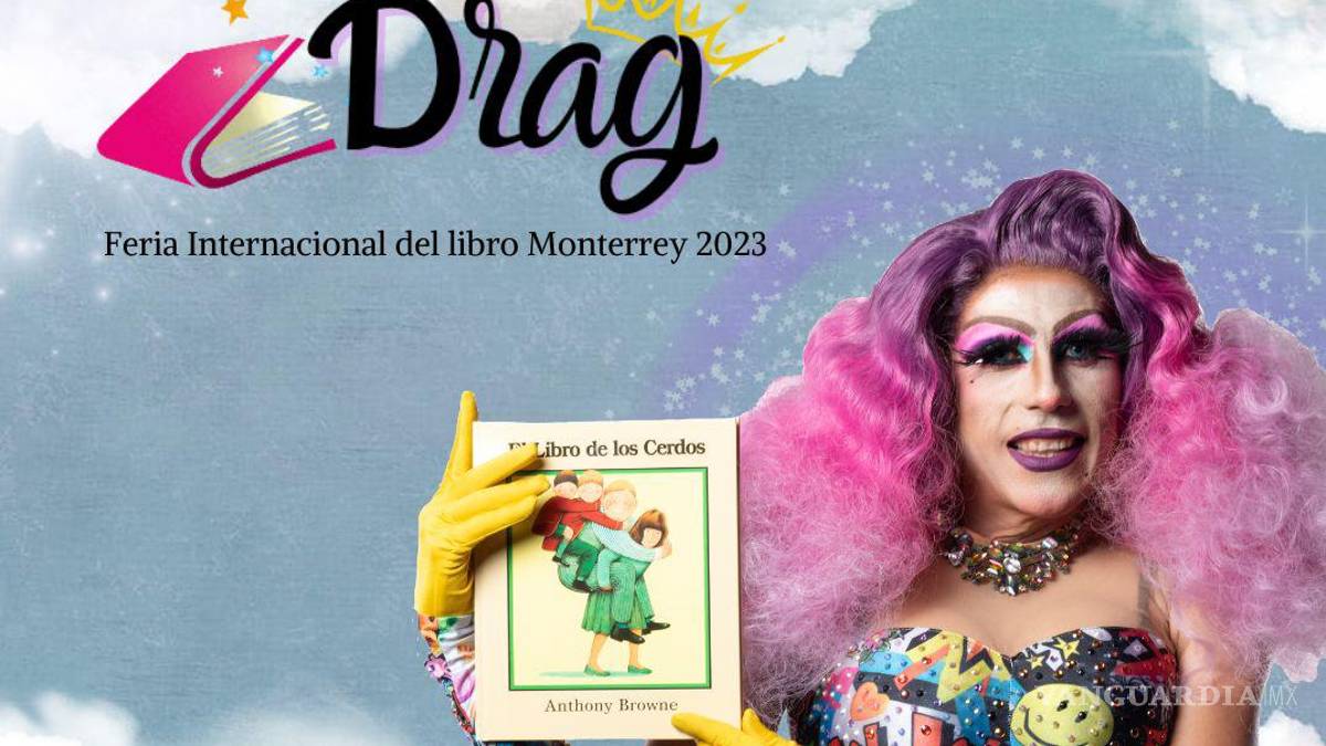 Drag Queens ahora leerán cuentos en la Feria Internacional del Libro Monterrey 2023