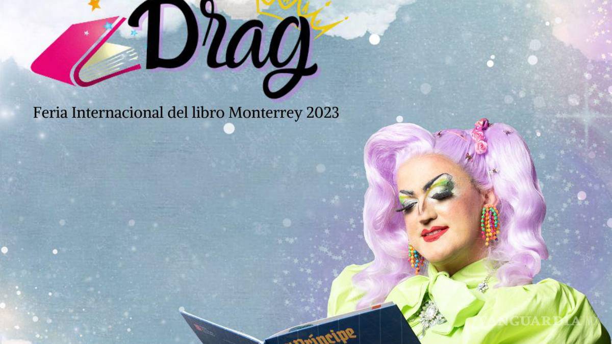 Drag Queens ahora leerán cuentos en la Feria Internacional del Libro Monterrey 2023