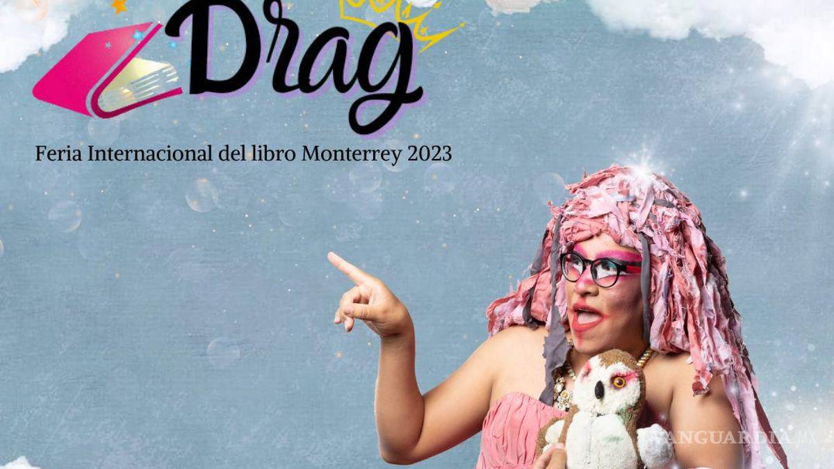 Drag Queens ahora leerán cuentos en la Feria Internacional del Libro Monterrey 2023