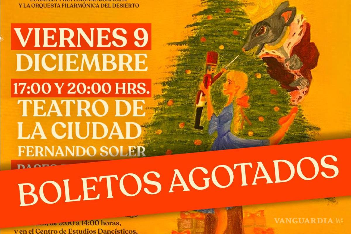 Se agotan en un par de horas boletos para ‘El Cascanueces’ en Saltillo