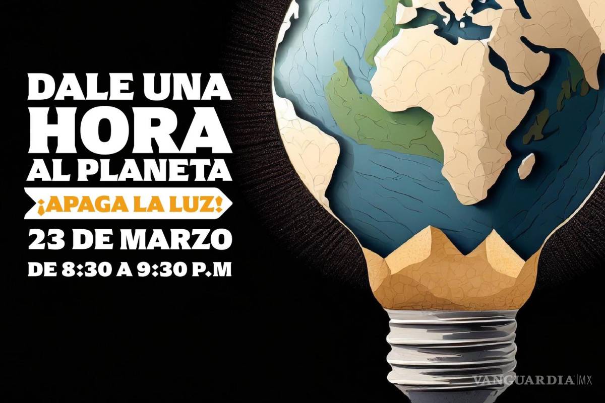 ¿Sabes cuándo es la Hora del Planeta? Se suma Coahuila a iniciativa que se llevará a cabo a nivel mundial