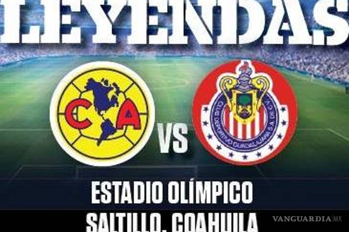 Jugadores de Chivas y América confirman su presencia en el Clásico de Leyendas en Saltillo