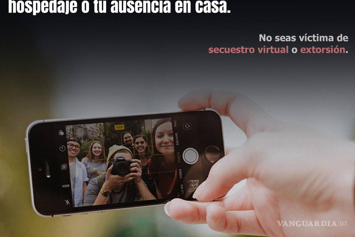 Saltillo: alertan por extorsión y secuestro virtual durante vacaciones