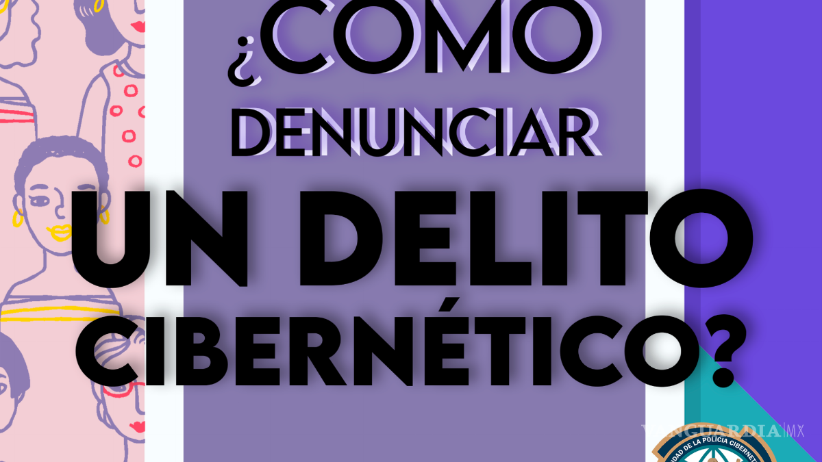 Así puedes denunciar un delito cibernético por difusión de contenido íntimo en Coahuila