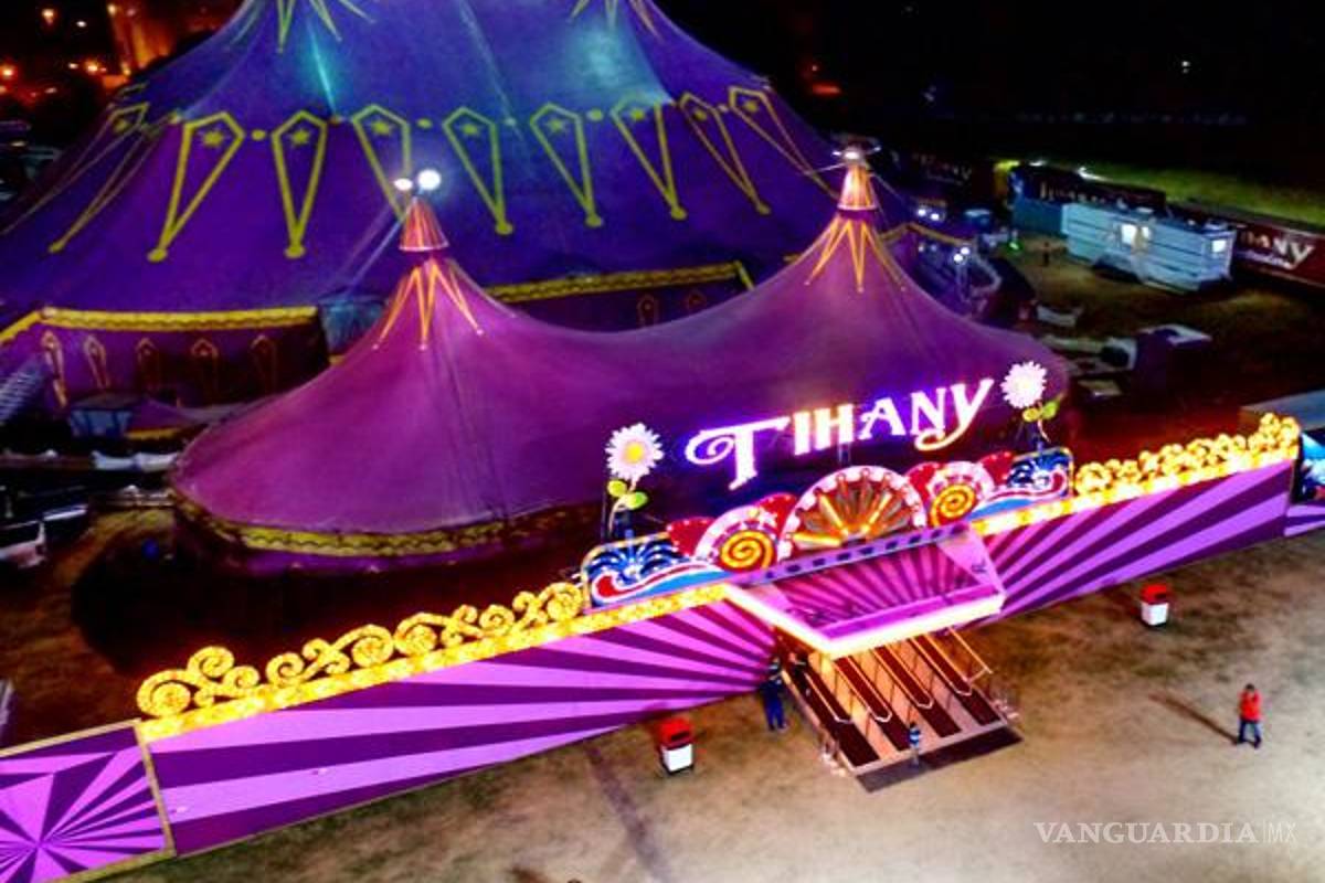 Luego de 17 años, regresa a Saltillo el Circo Tihany