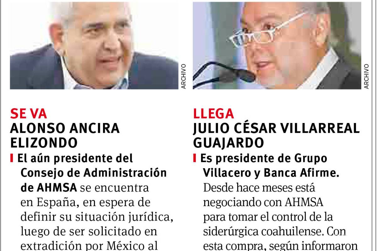 $!Sale Ancira de AHMSA; Villarreal asume control, adquiere presidente de Villacero 55% de GAN