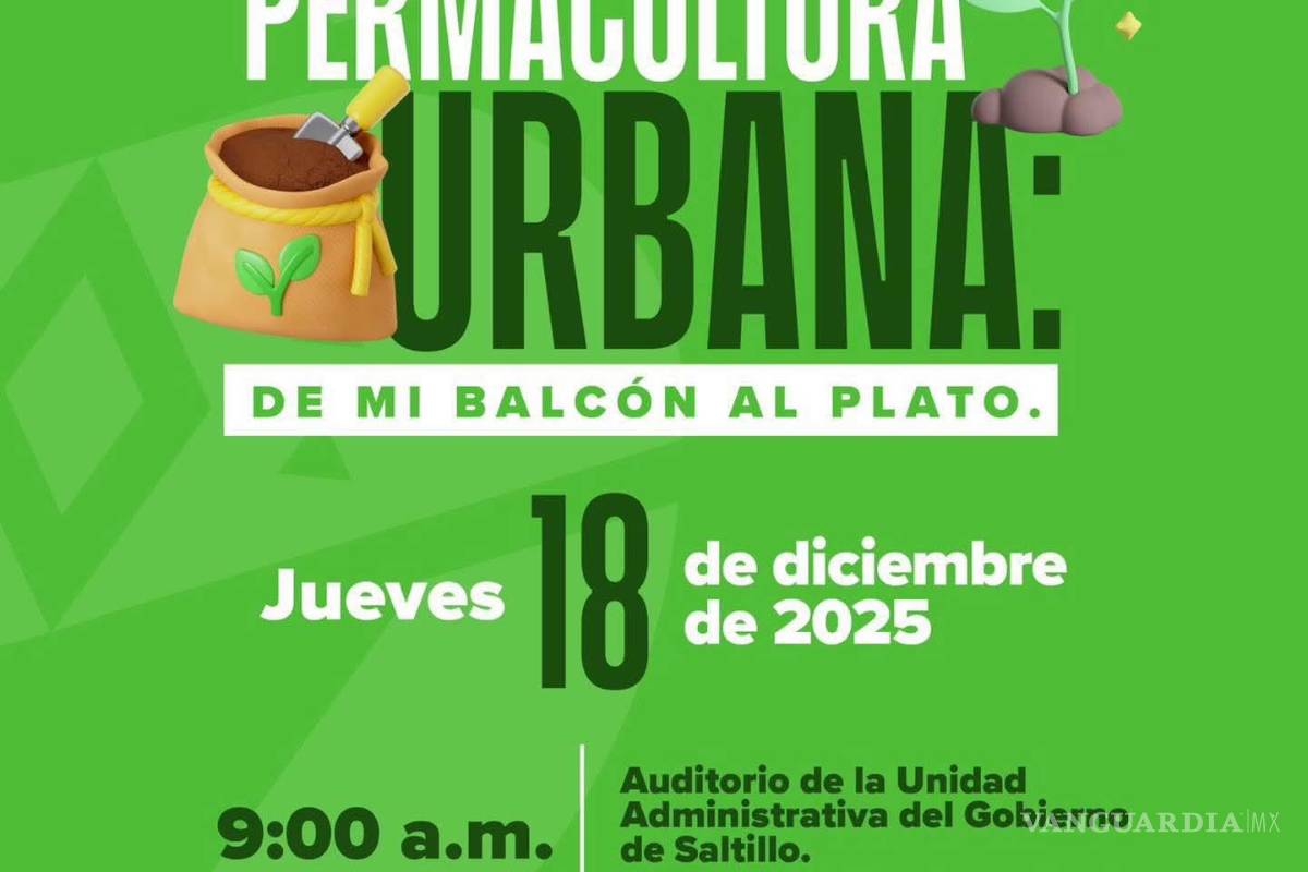 $!Saltillo impulsa la permacultura urbana con taller gratuito para mujeres