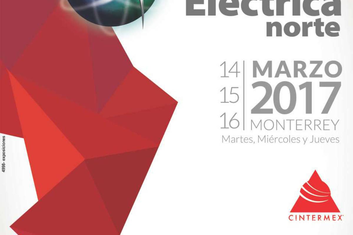Del 14 al 16 de marzo, Monterrey es sede de la ‘Expo Eléctrica 2017’