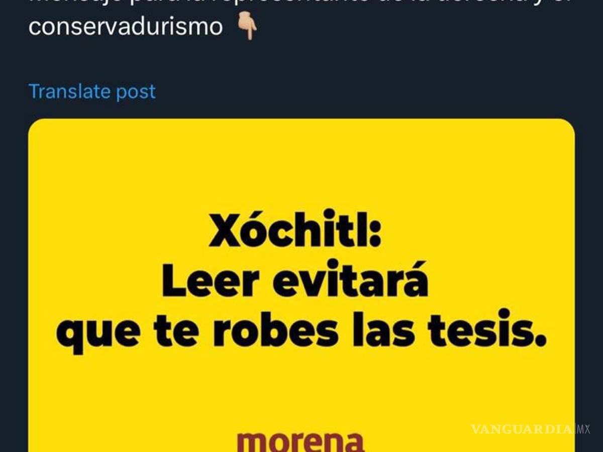 $!‘Leer evitará que te robes las tesis’, Morena se burla de Xóchitl Gálvez... pero borra publicación