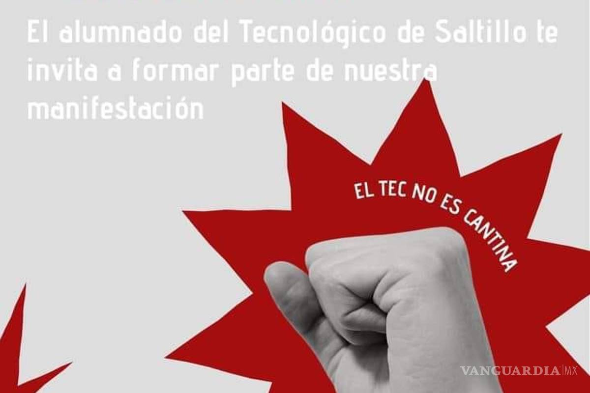$!‘El Tec Saltillo no es cantina’: alumnos convocan a manifestación por uso de explanada