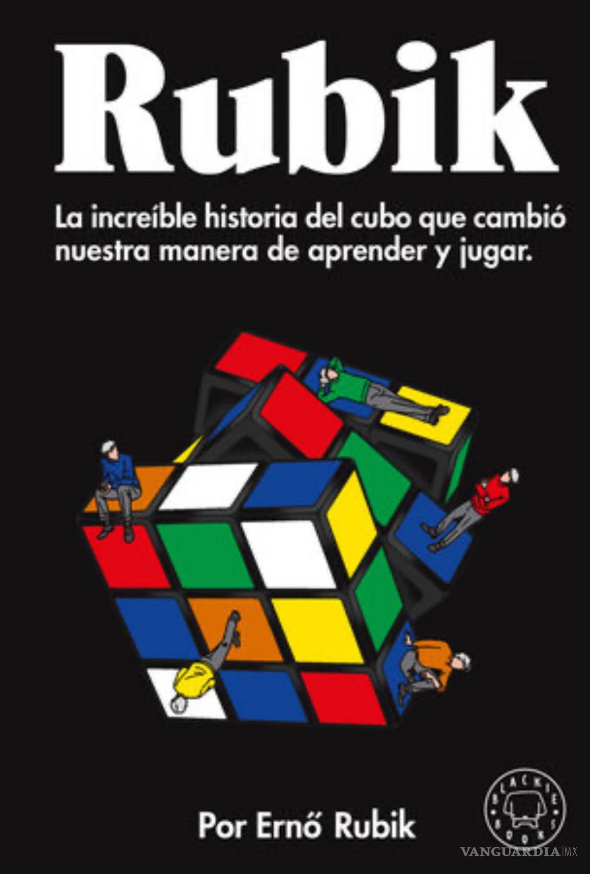 $!Portada del “Rubik, La increíble historia del cubo que cambió nuestra forma de aprender y jugar” de Ernó Rubik.
