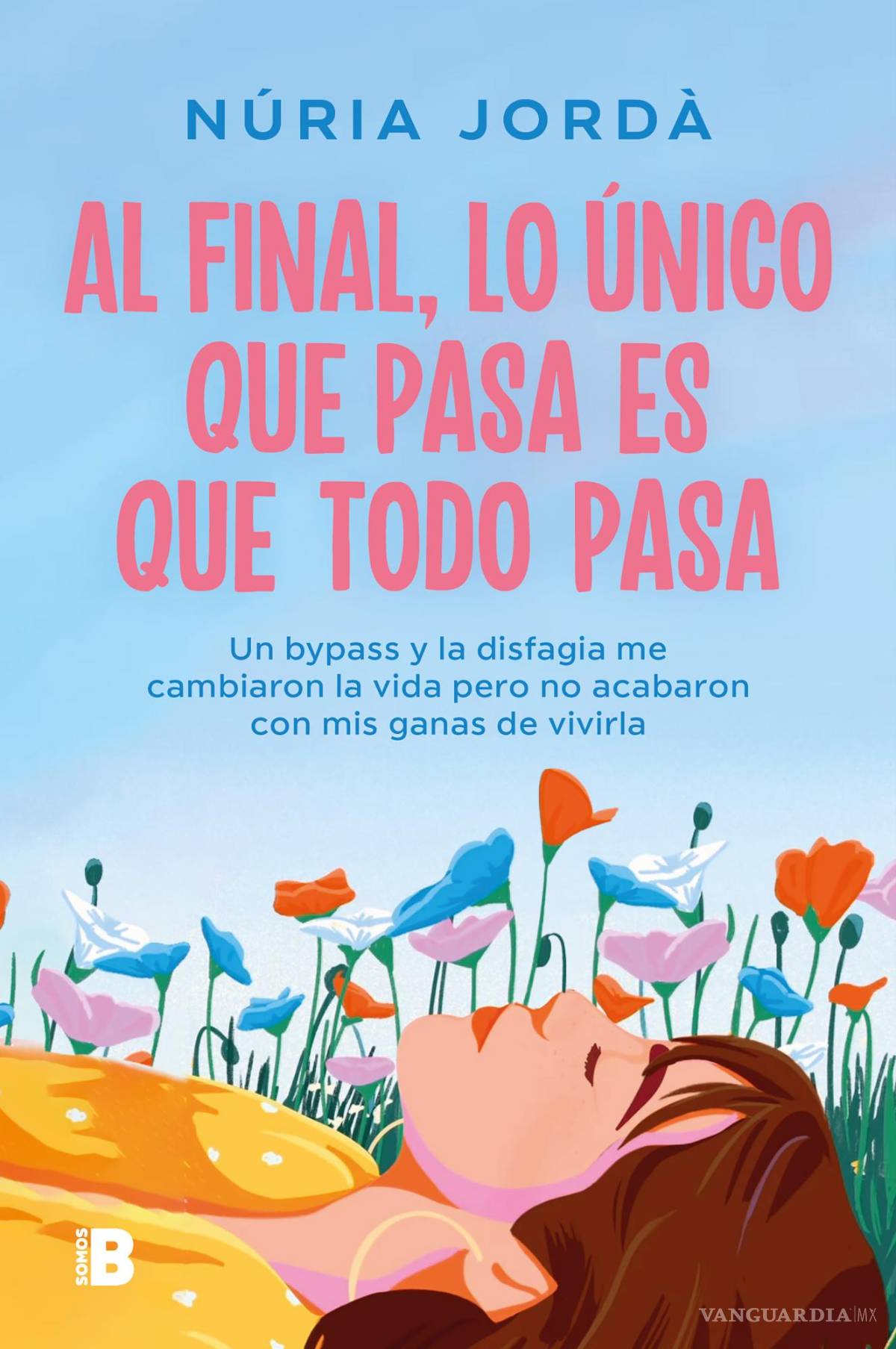 $!Portada de “Al final, lo único que pasa es que todo pasa”, escrito por la joven ‘tiktoker’ española Núria Jordà.