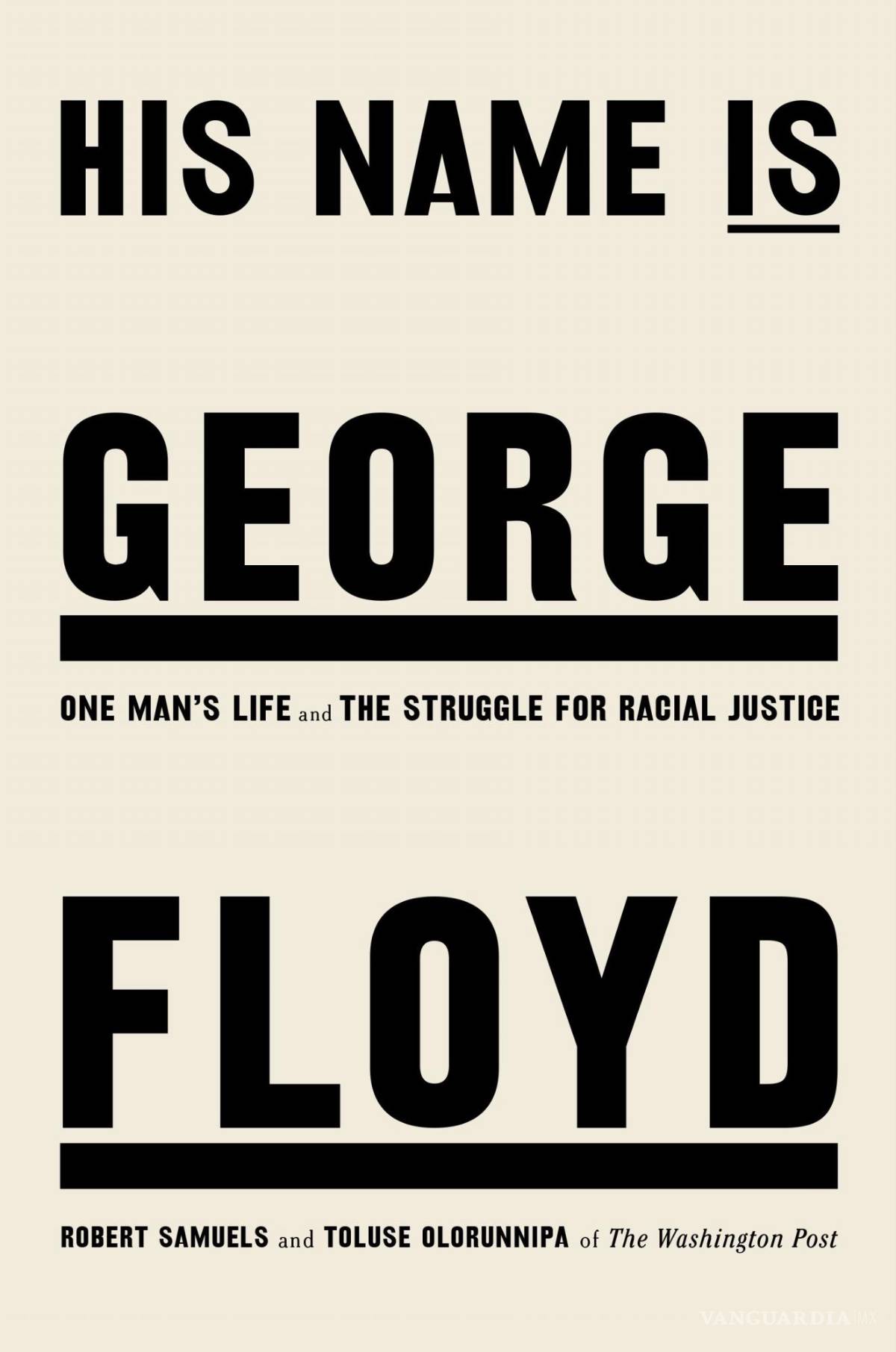 $!En esta imagen difundida por Viking, la portada del libro His Name Is George Floyd; One Man's Life and the Struggle for Racial Justice de Robert Samuels y Toluse Olorunnip. AP/Viking