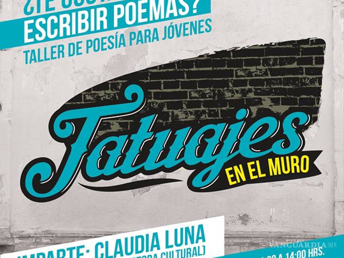 $!Invadirá la poesía a Saltillo con ‘Tatuajes en el muro’