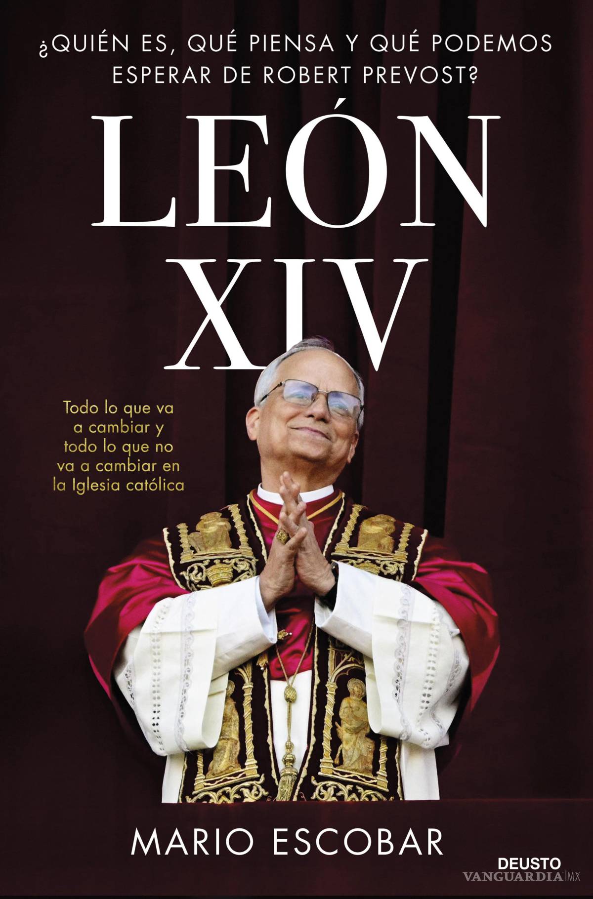 $!El libro ‘León XIV’, del historiador Mario Escobar analiza “quién es, qué piensa y qué podemos esperar de Robert Prevost, el denominado ‘papa del tercer milenio’.