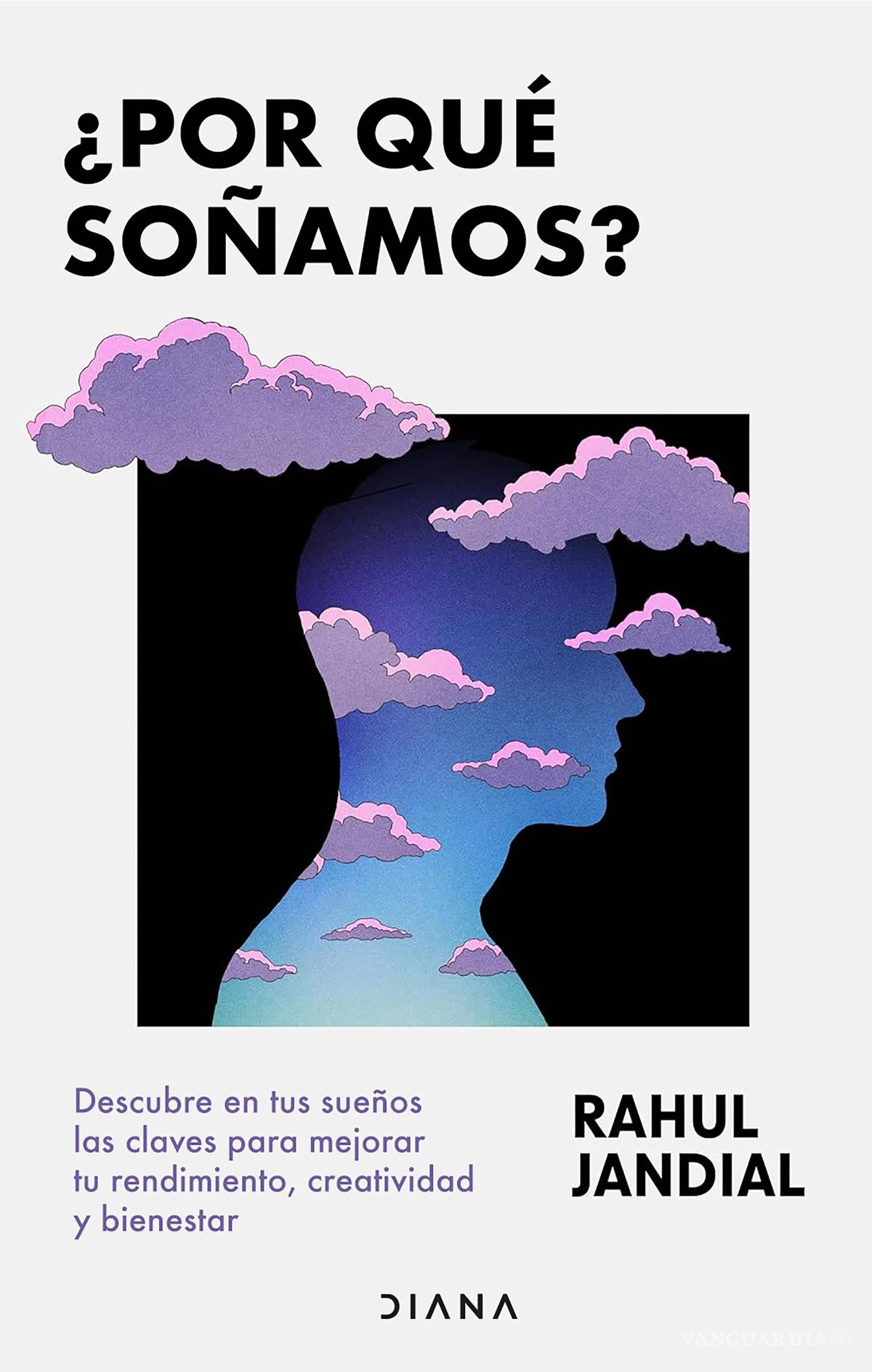 $!Portada del libro ¿Por qué soñamos?, donde el doctor Rahul Jandial desvela aspectos fundamentales del mundo onírico.