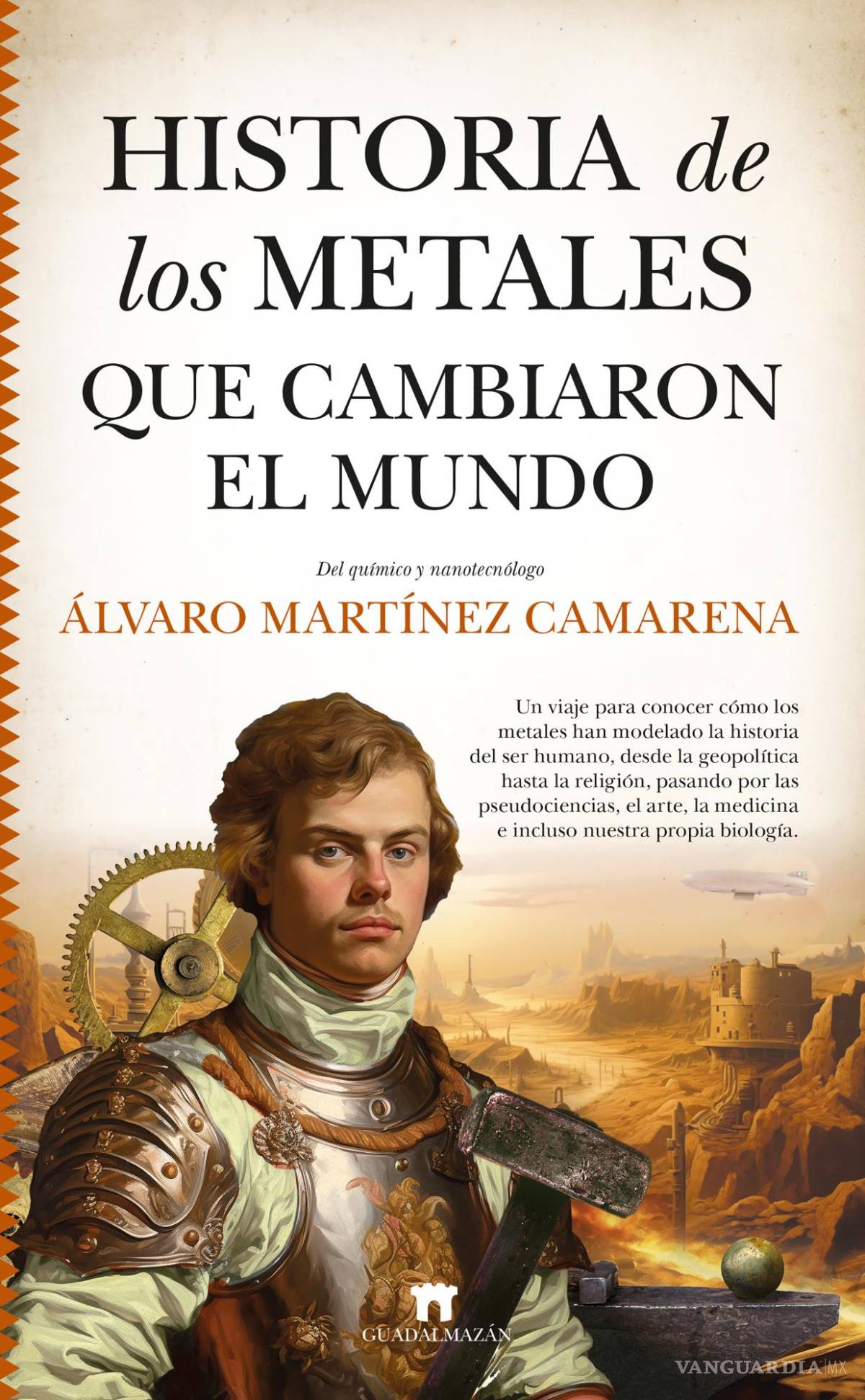 $!Portada de ‘Historia de los metales que cambiaron el mundo’.