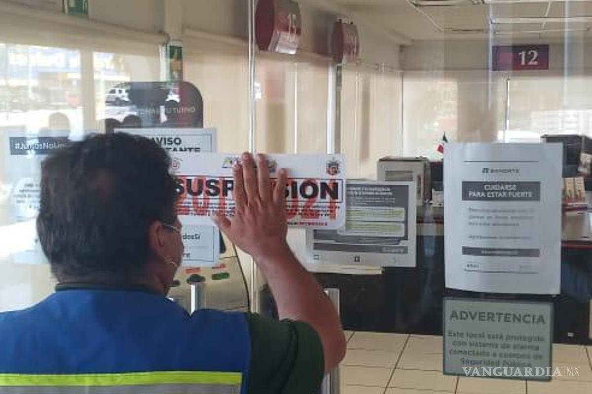 Clausuran Banorte, Famsa y otros establecimientos en Monclova por no aplicar medidas preventivas por contingencia