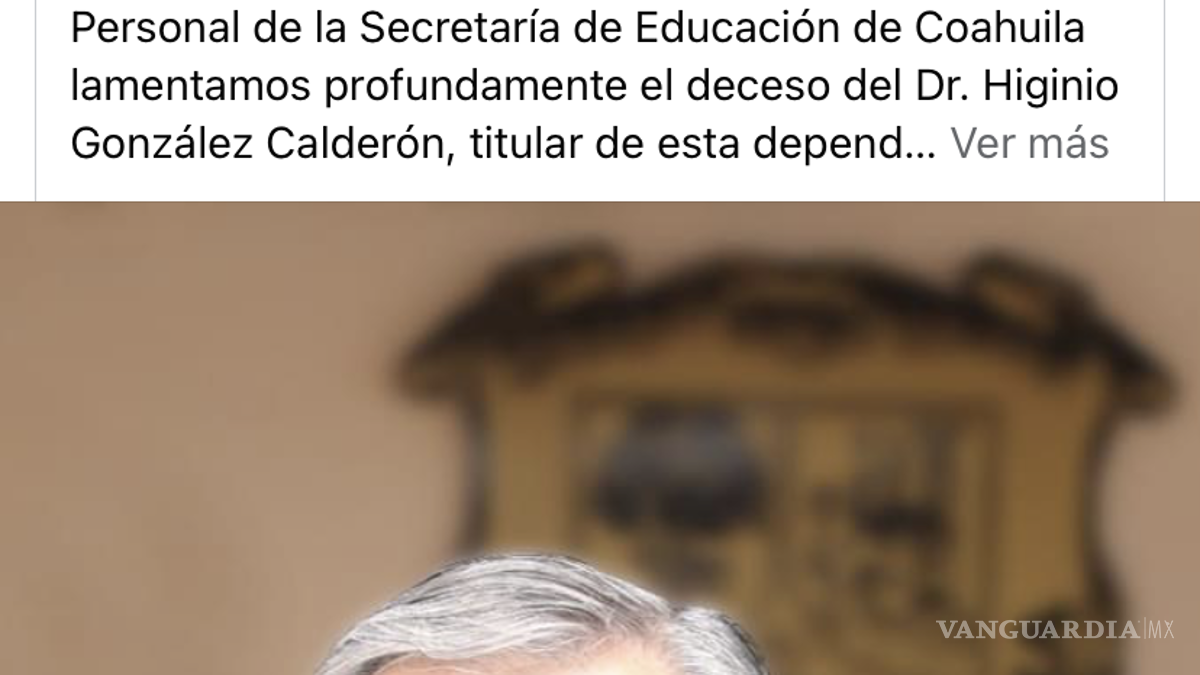 Lamentan fallecimiento del secretario de Educación, Higinio González Calderon