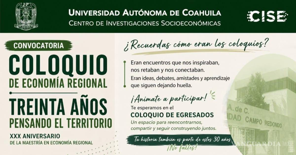 $!CISE de la UAdeC conmemorará tres décadas de la Maestría en Economía Regional con coloquio académico