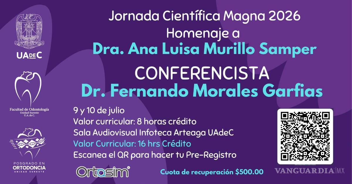 $!Saltillo: UAdeC reunirá a especialistas en la Jornada Científica Magna 2026 de Ortodoncia