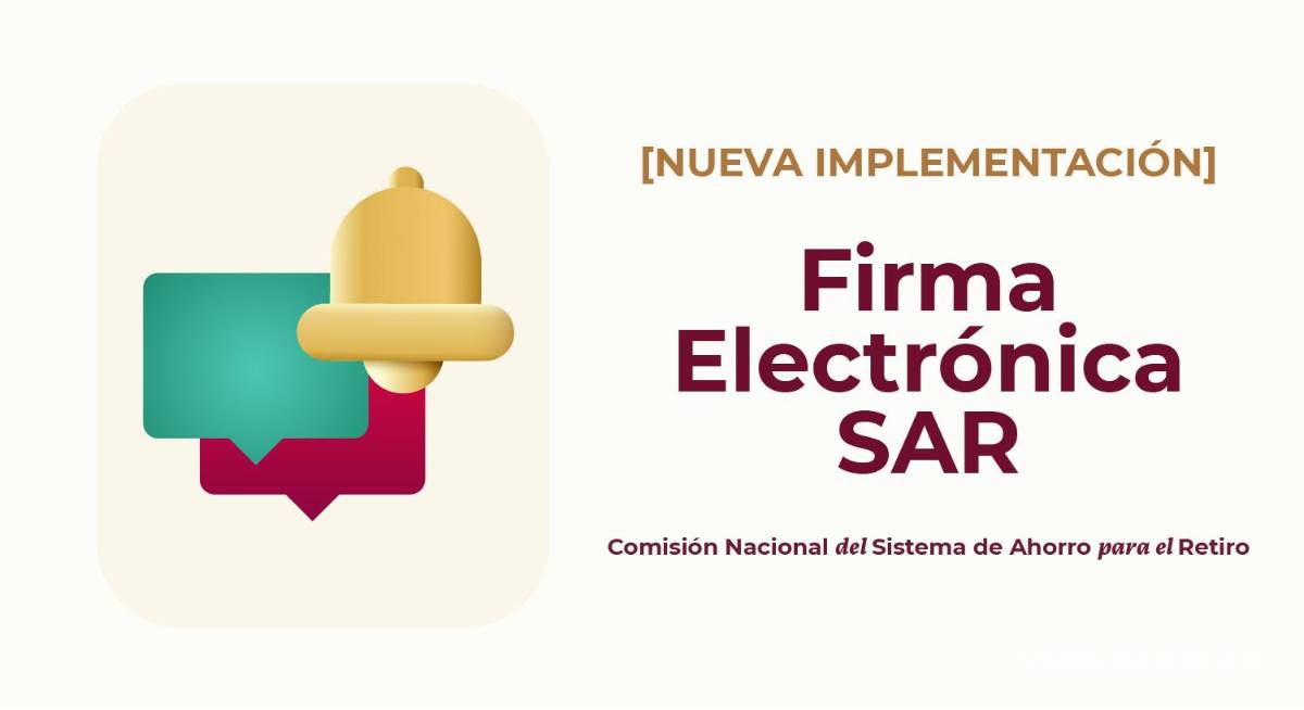 $!Como medida de seguridad para proteger la información de tu Cuenta Afore y tus recursos, se creó la Firma Electrónica SAR