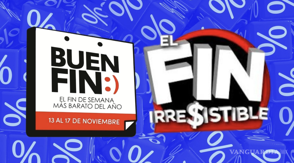 $!El Buen Fin 2026 cambiará sus fechas y convivirá nuevamente con El Fin Irresistible.