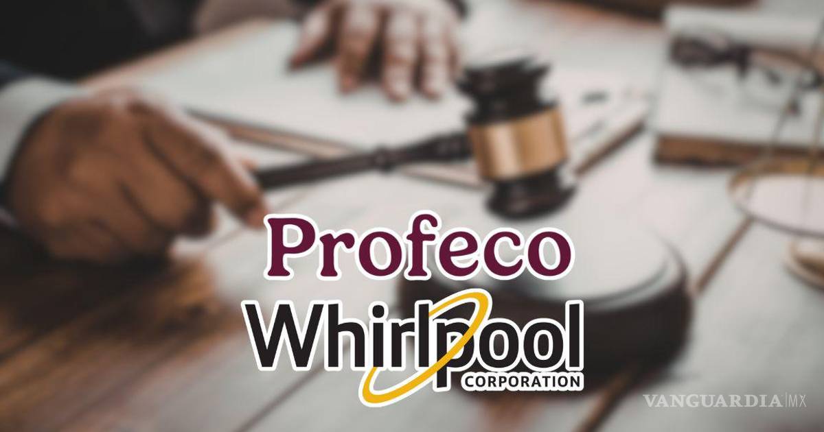 Profeco va contra Whirlpool: admiten demanda colectiva por incumplimientos