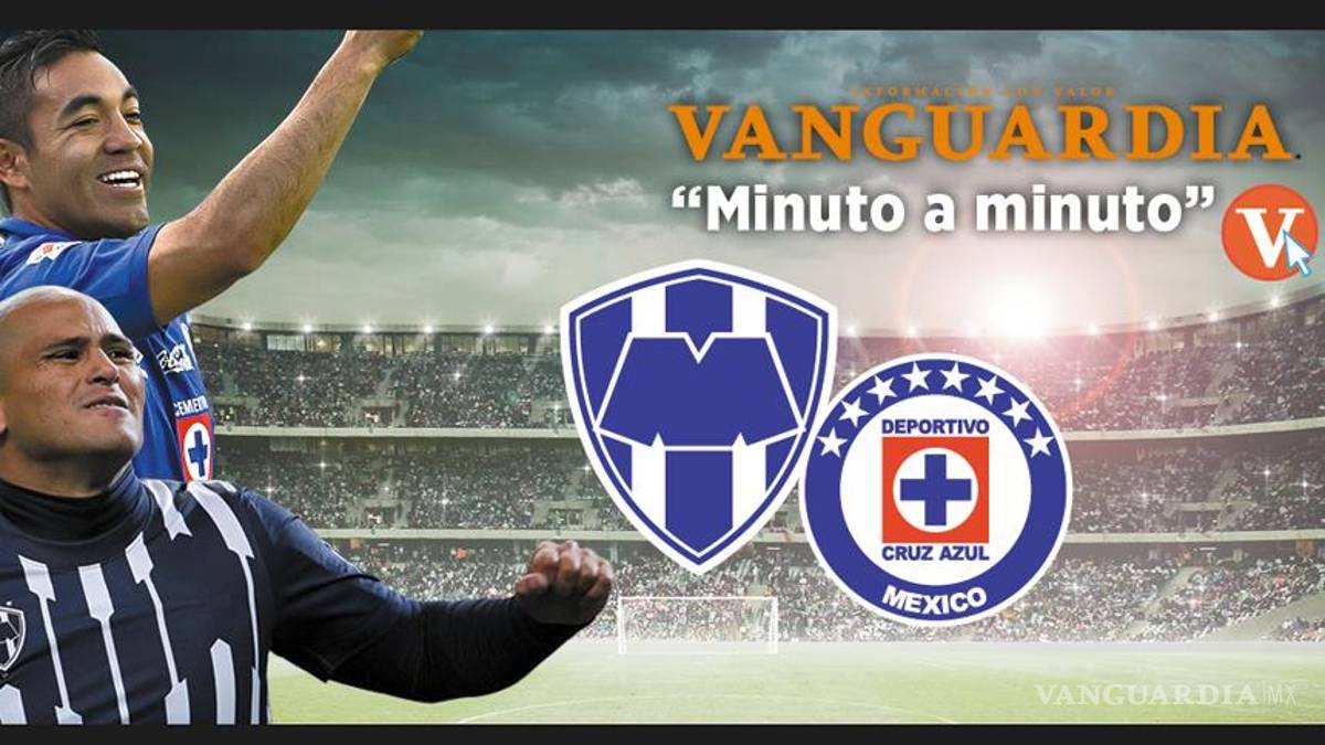 Así se vivió el minuto a minuto de Monterrey vs Cruz Azul