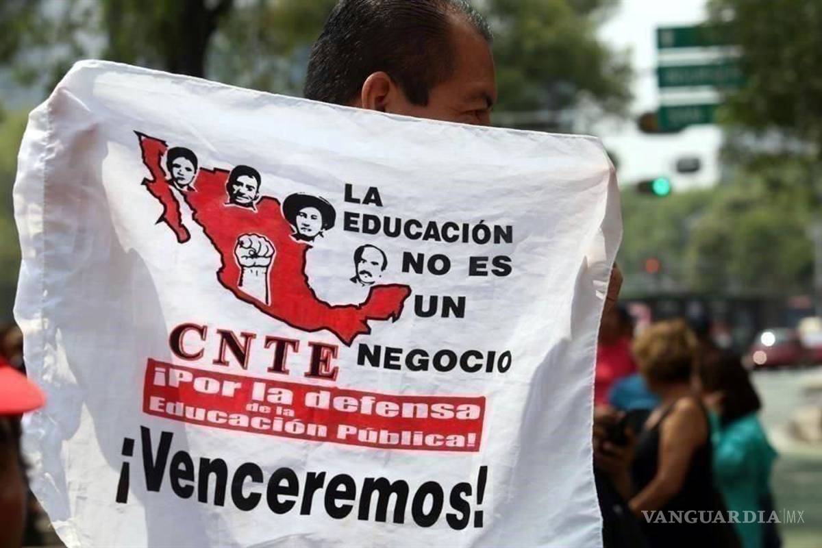 ‘La nueva mafia del poder aprobó reforma educativa’, asevera la CNTE