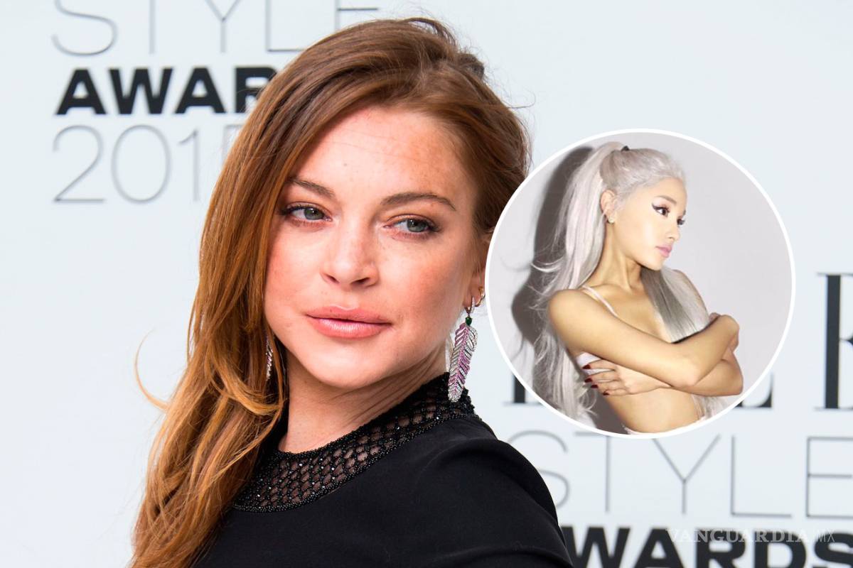 Lindsay Lohan critica a Ariana Grande... y le llueven críticas
