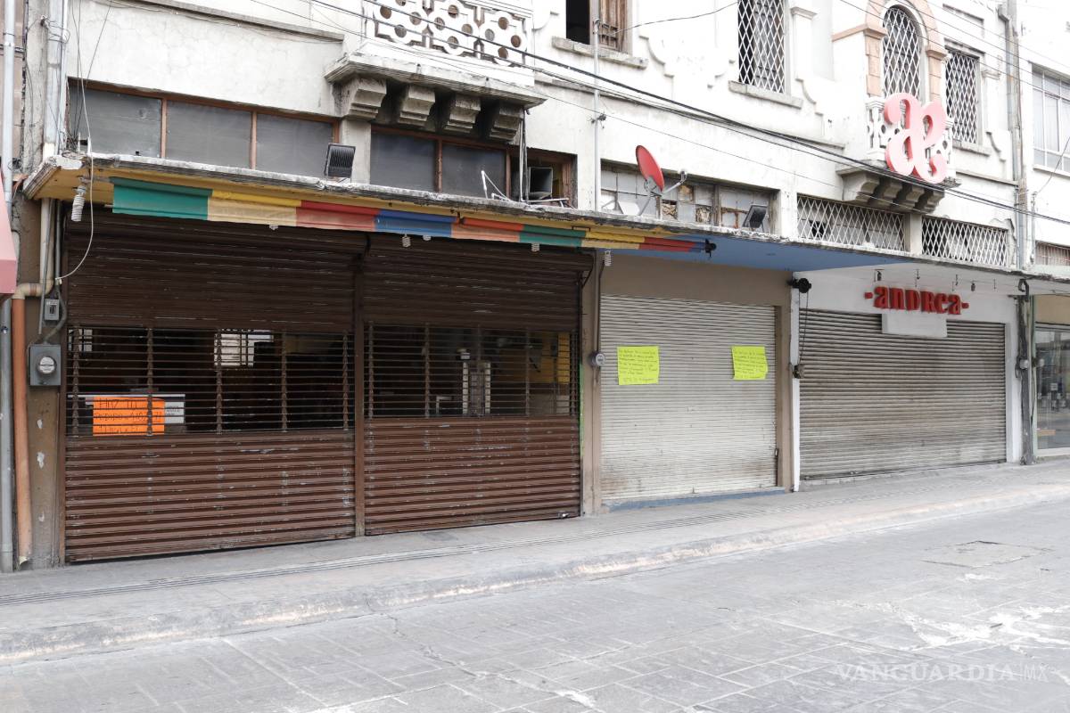 Coronavirus: Cerrados 400 de 500 comercios del Centro Histórico de Saltillo