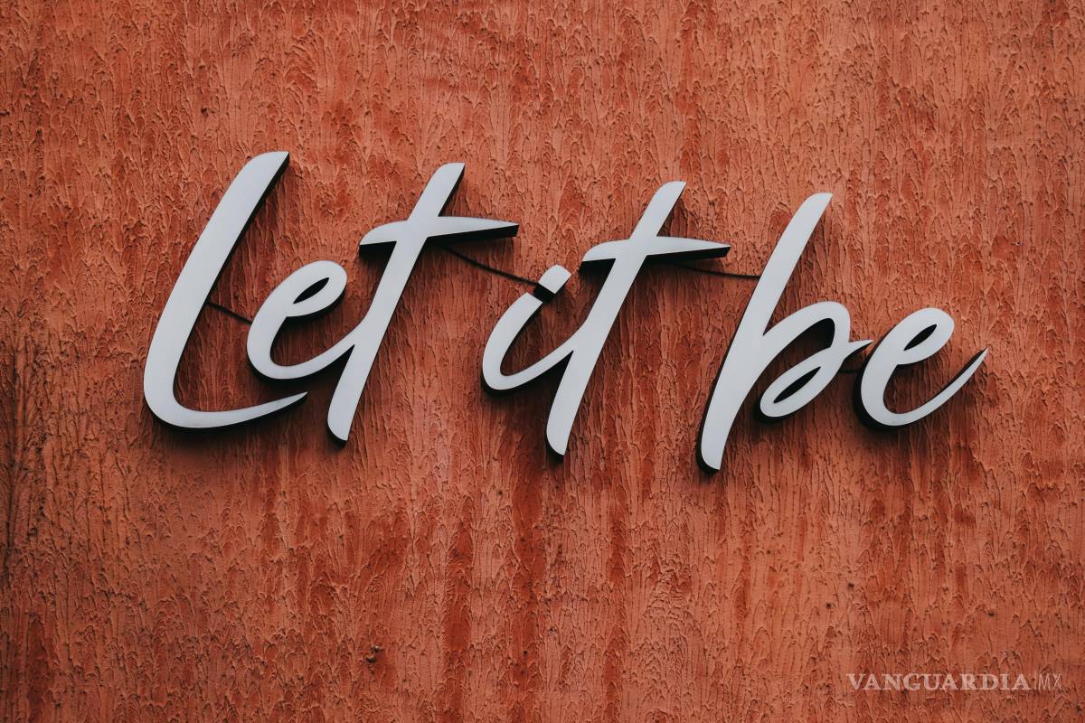 ‘Let it be’... déjalo ser... habrá una respuesta