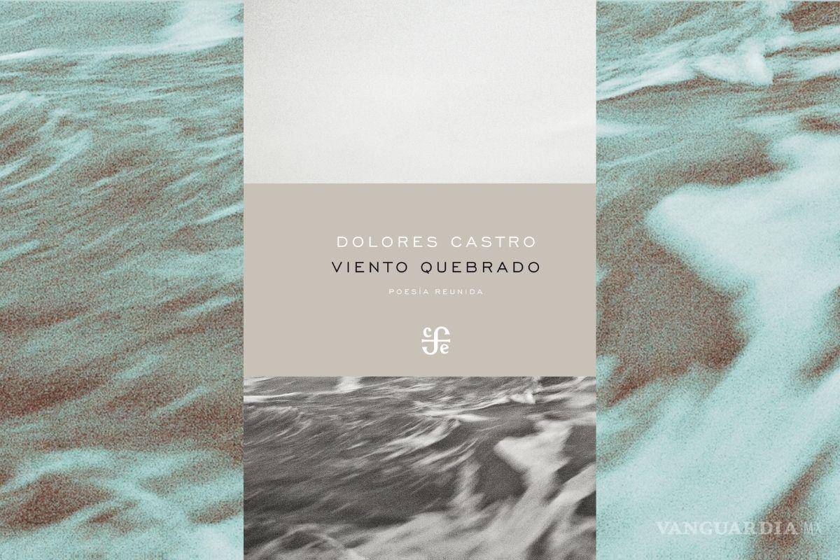 $!El libro Viento Quebrado reúne toda la obra poética de Dolores Castro.