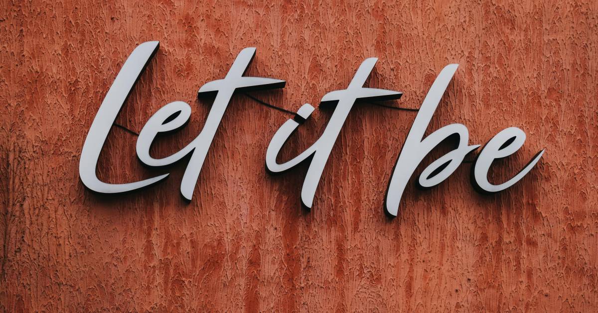 ‘Let it be’... déjalo ser... habrá una respuesta