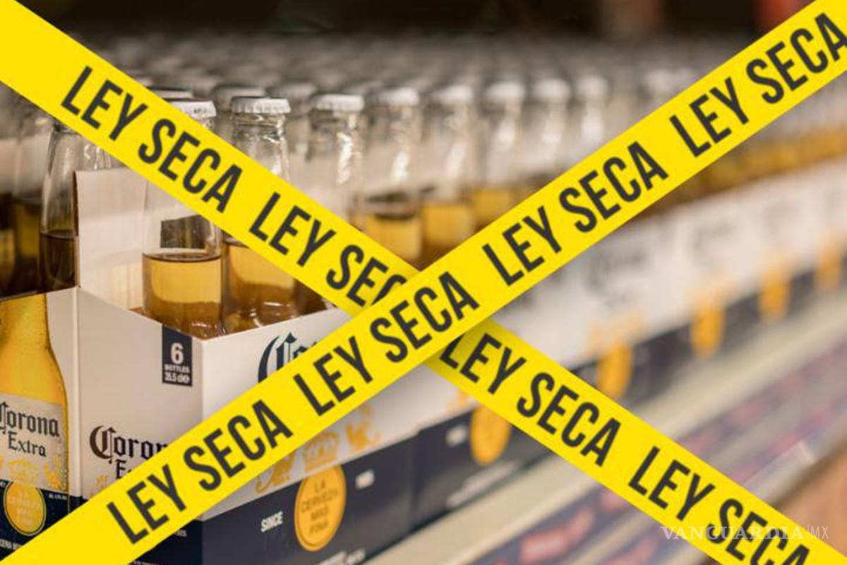 Esta es la multa por no respetar la ‘Ley Seca’ por elecciones en Coahuila