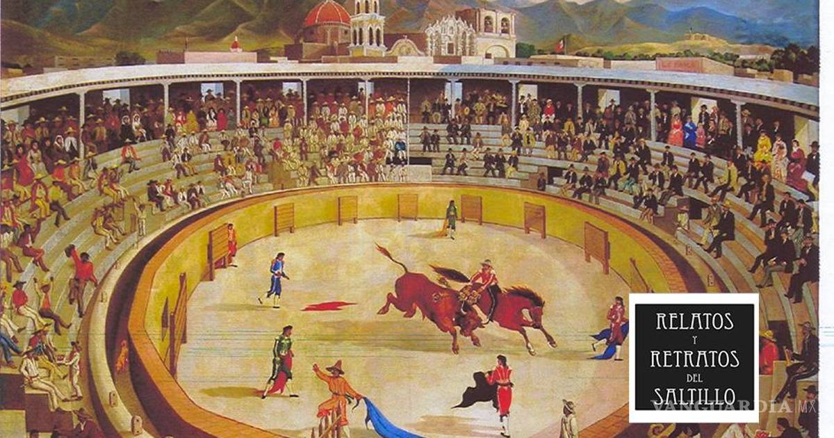 Breve historia de las Corridas de Toros en Saltillo