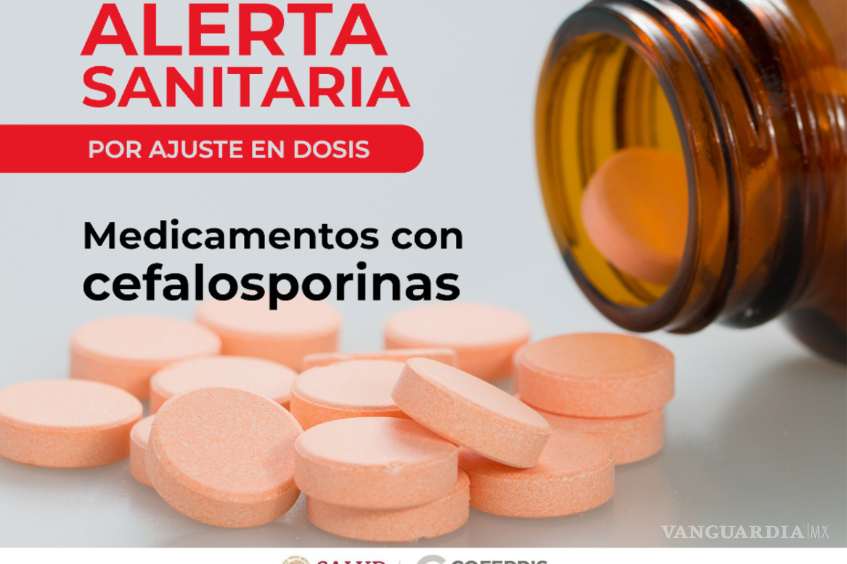 Cofepris alerta sobre medicamentos con cefalosporinas; puede causar convulsiones, y alteraciones sistema nervioso