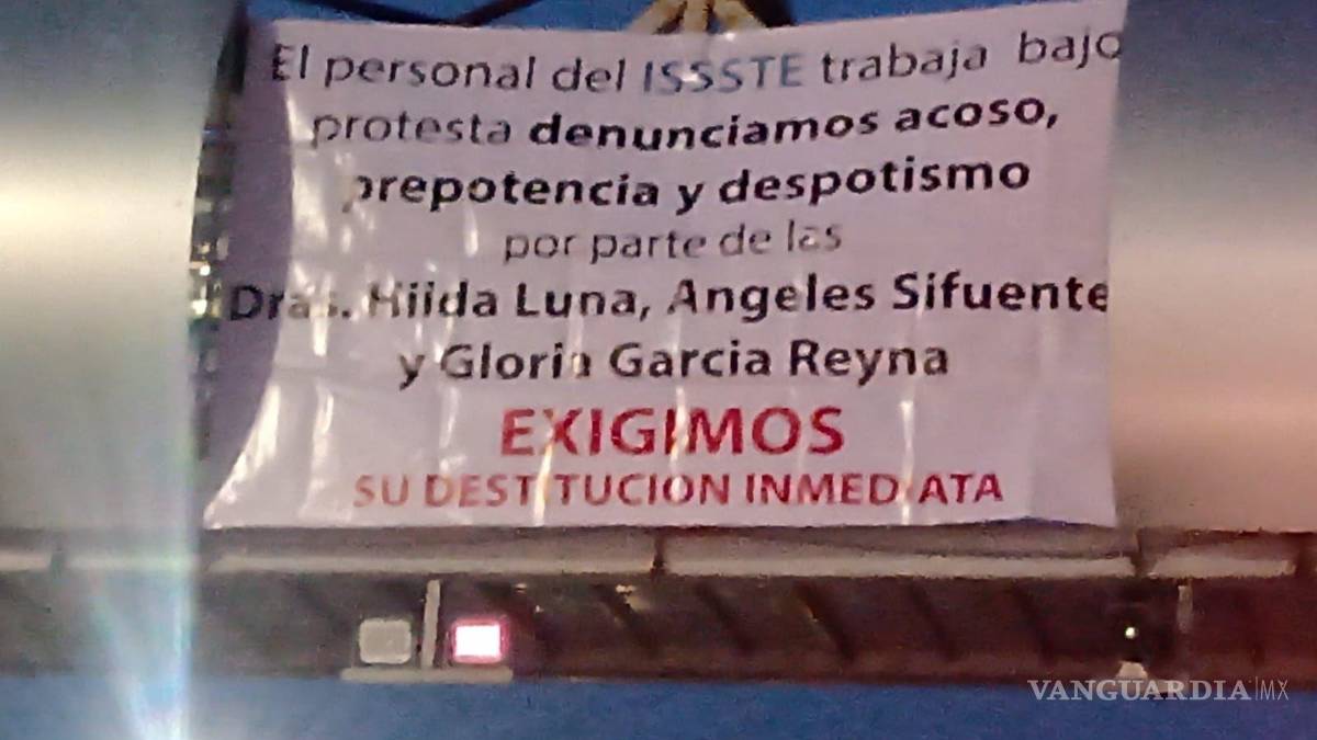 Saltillo: trabajadores del ISSSTE denuncian supuestos hechos de acoso, prepotencia despotismo, trabajan bajo protesta