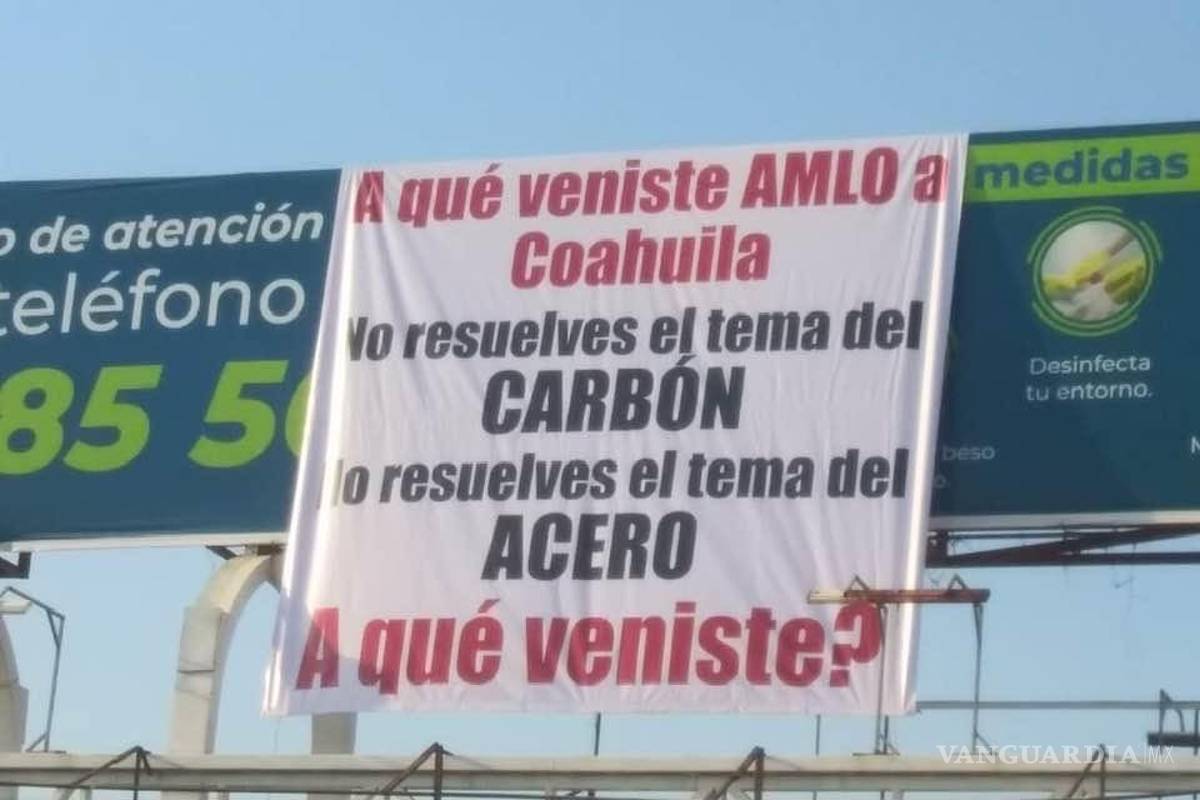 “A qué veniste AMLO a Coahuila?”... colocan lonas con reclamos en puentes de Monclova